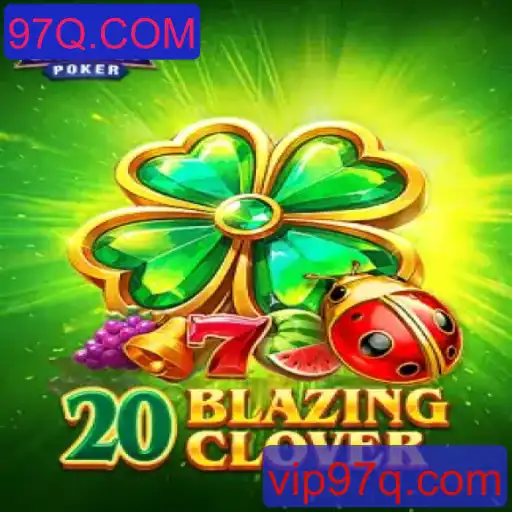 Descubra o Mundo Emocionante de 20BlazingClover